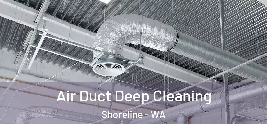 Air Duct Deep Cleaning Shoreline - WA