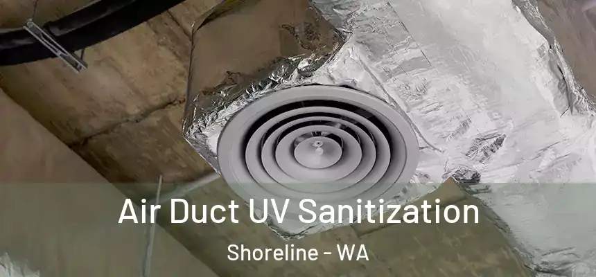 Air Duct UV Sanitization Shoreline - WA