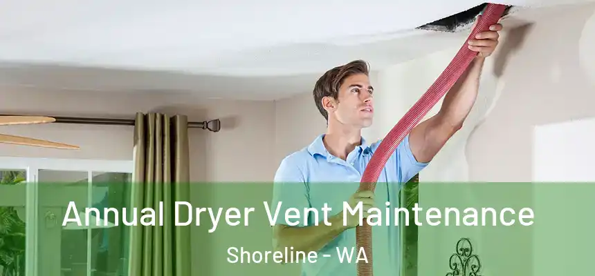 Annual Dryer Vent Maintenance Shoreline - WA