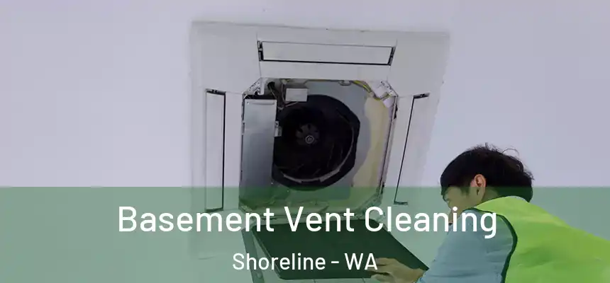 Basement Vent Cleaning Shoreline - WA