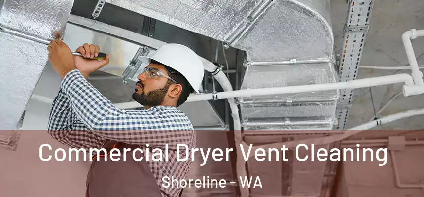  Commercial Dryer Vent Cleaning Shoreline - WA