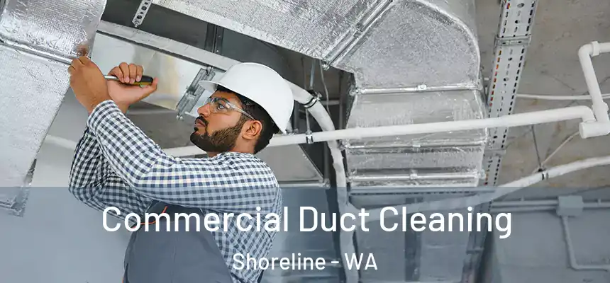 Commercial Duct Cleaning Shoreline - WA