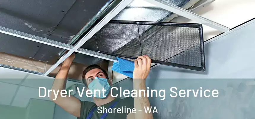  Dryer Vent Cleaning Service Shoreline - WA