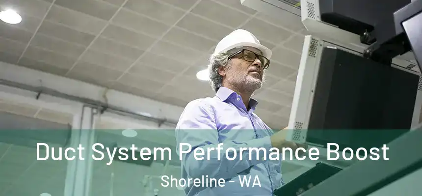 Duct System Performance Boost Shoreline - WA