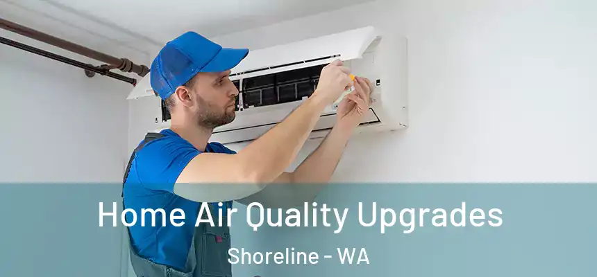  Home Air Quality Upgrades Shoreline - WA