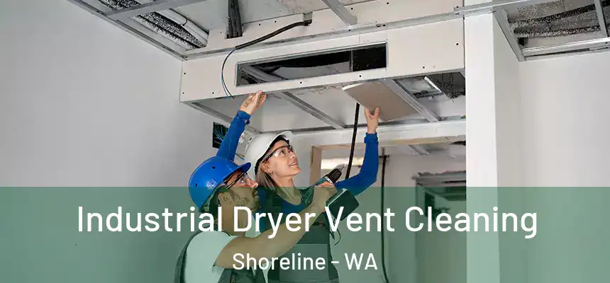  Industrial Dryer Vent Cleaning Shoreline - WA