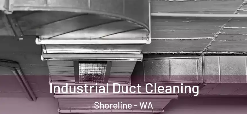  Industrial Duct Cleaning Shoreline - WA
