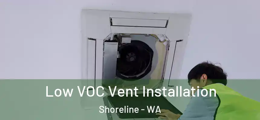 Low VOC Vent Installation Shoreline - WA