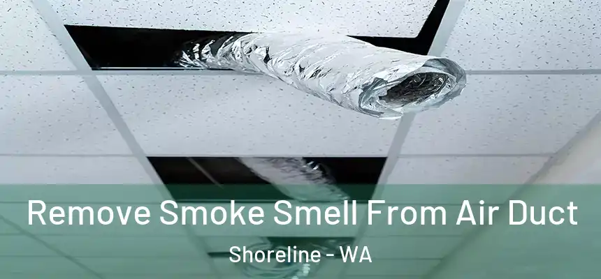  Remove Smoke Smell From Air Duct Shoreline - WA
