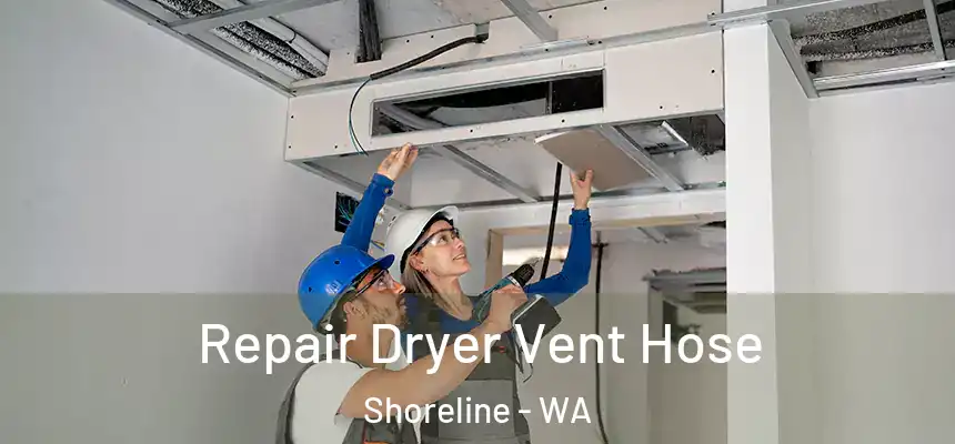  Repair Dryer Vent Hose Shoreline - WA