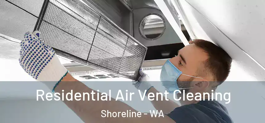  Residential Air Vent Cleaning Shoreline - WA