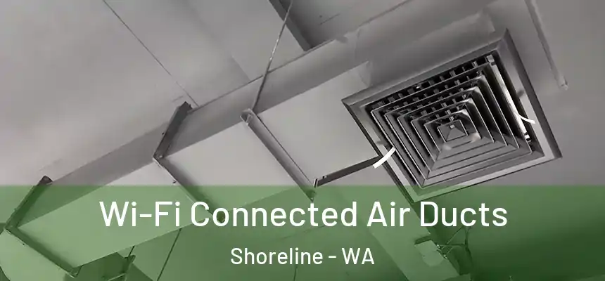  Wi-Fi Connected Air Ducts Shoreline - WA
